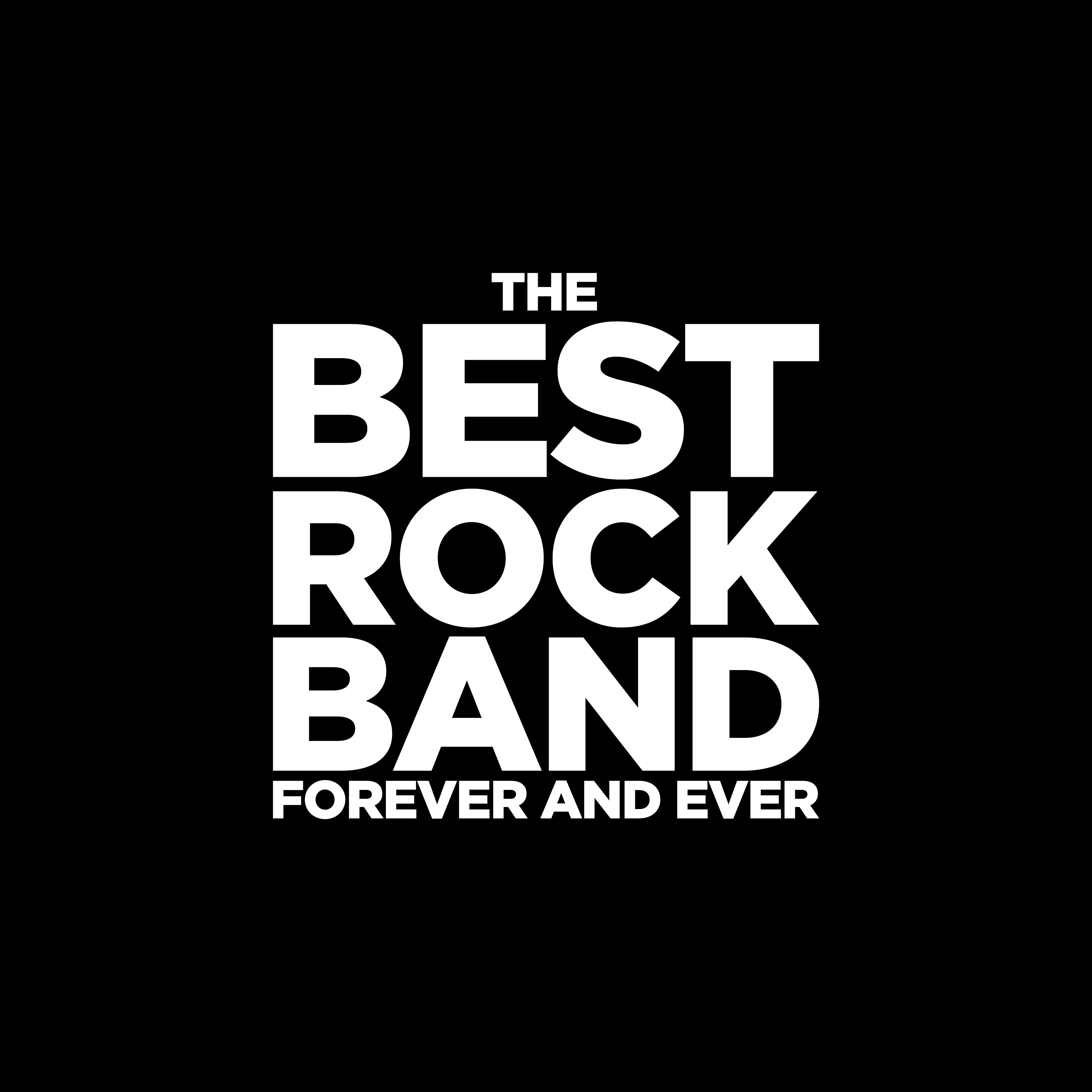 The Best Rock Band Forever and Ever