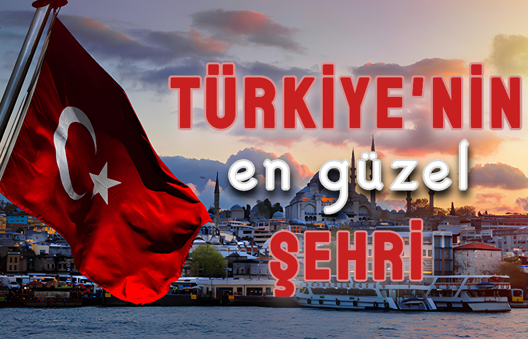 Türkiye'nin en güzel şehri?