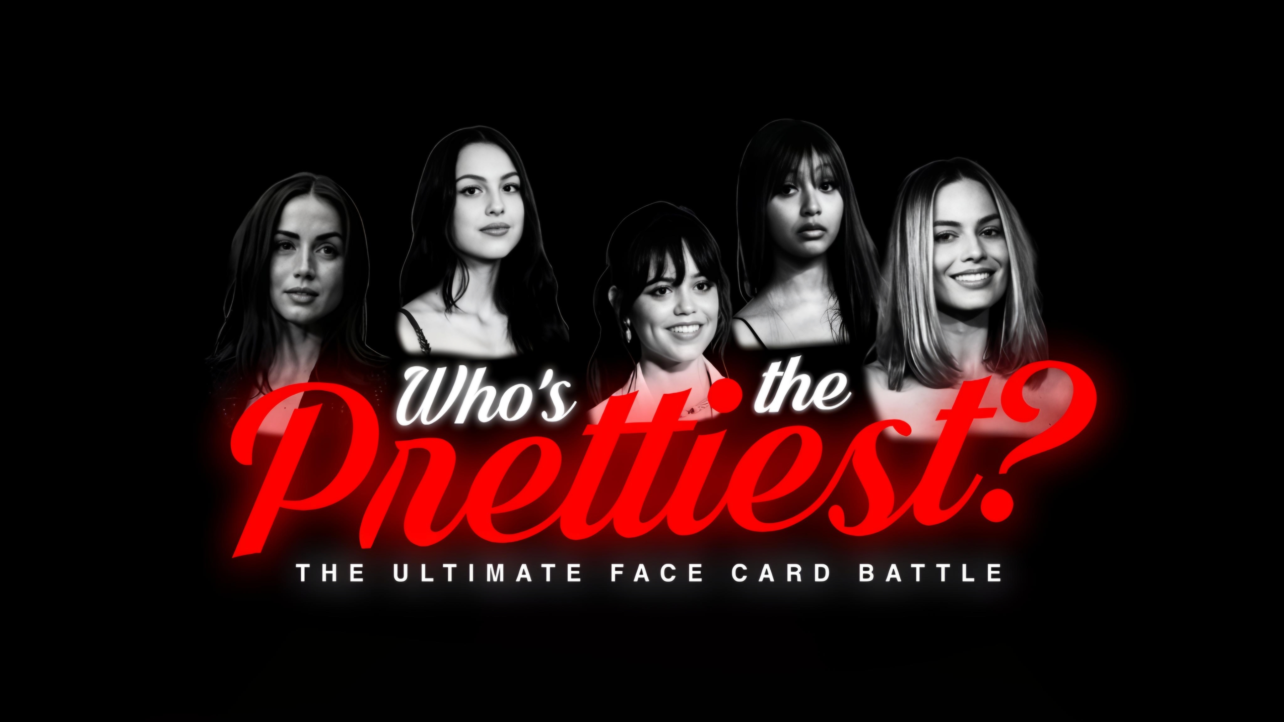 "Who's The Prettiest?" - Ultimate Face Card Battle