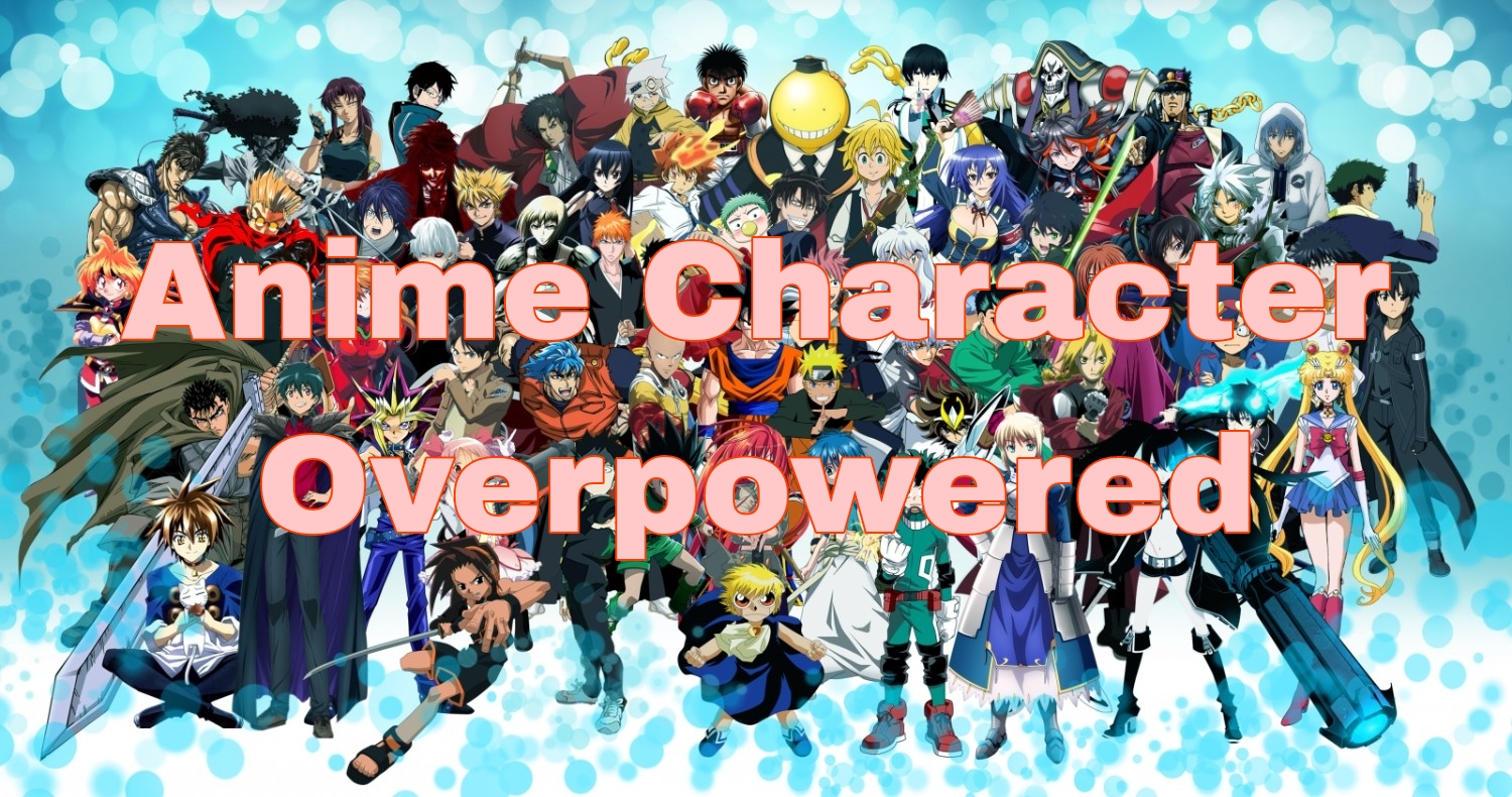 overpowered anime characters
