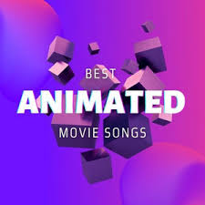 Best Animated Movie Songs