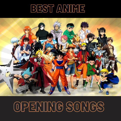 BEST ANIME OPENING SONGS