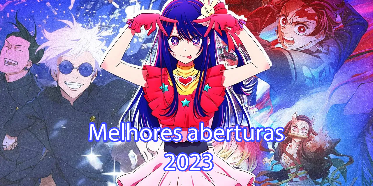 Melhores Aberturas De Animes De 2023