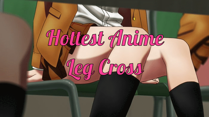 Anime's Hottest Leg Cross Scene (GIFs)