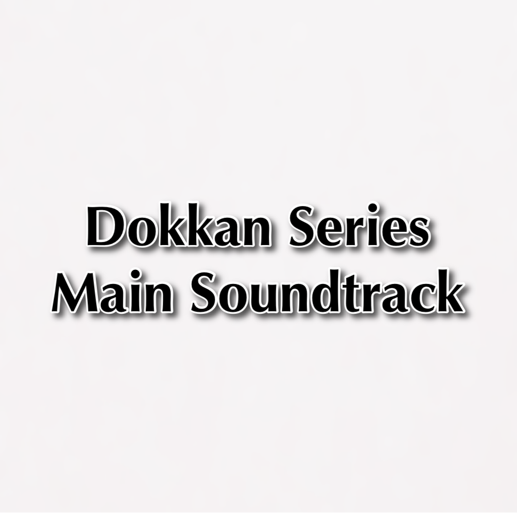 Dokkan Series - Main Soundtrack