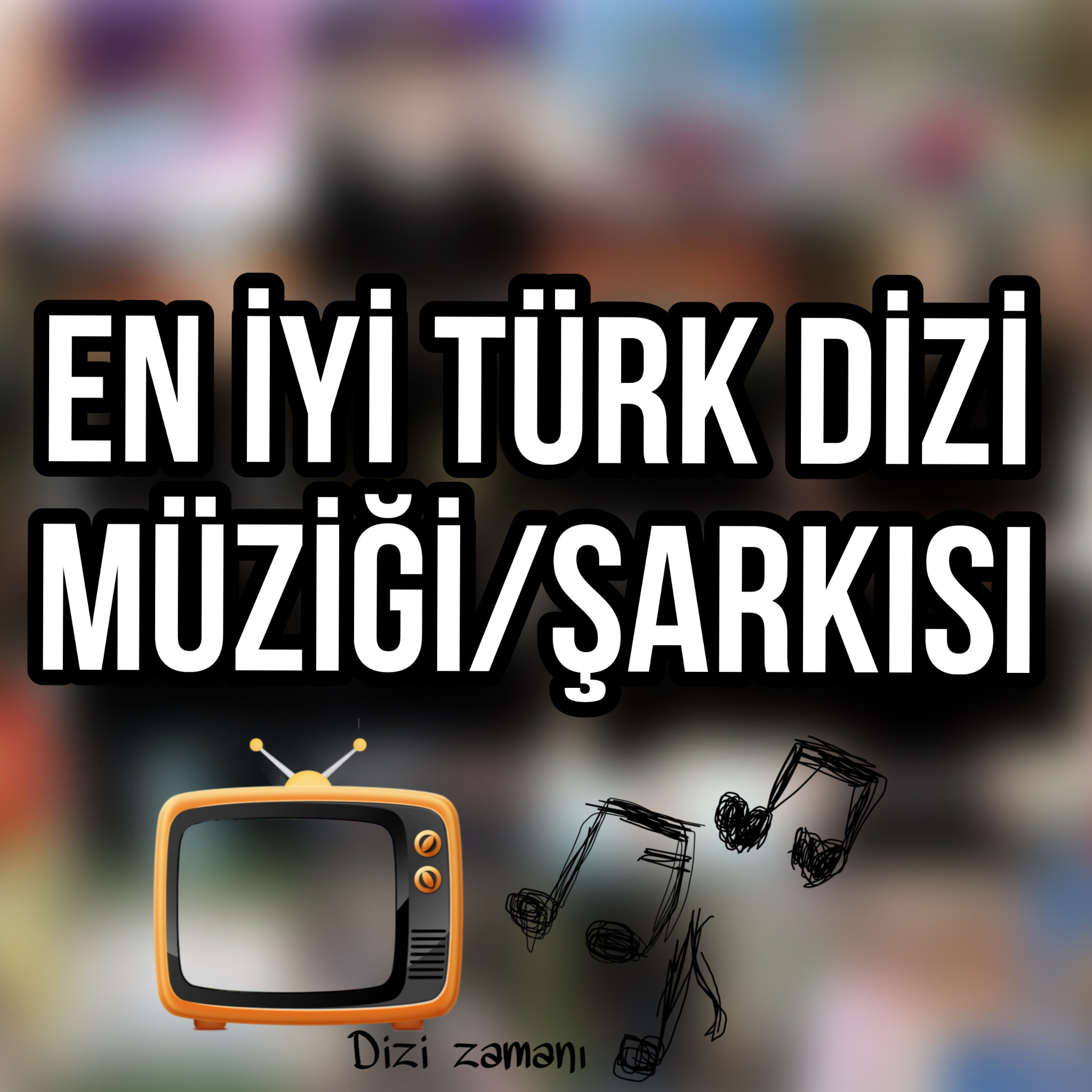 EN İYİ TÜRK DİZİ MÜZİĞİ/ŞARKISI