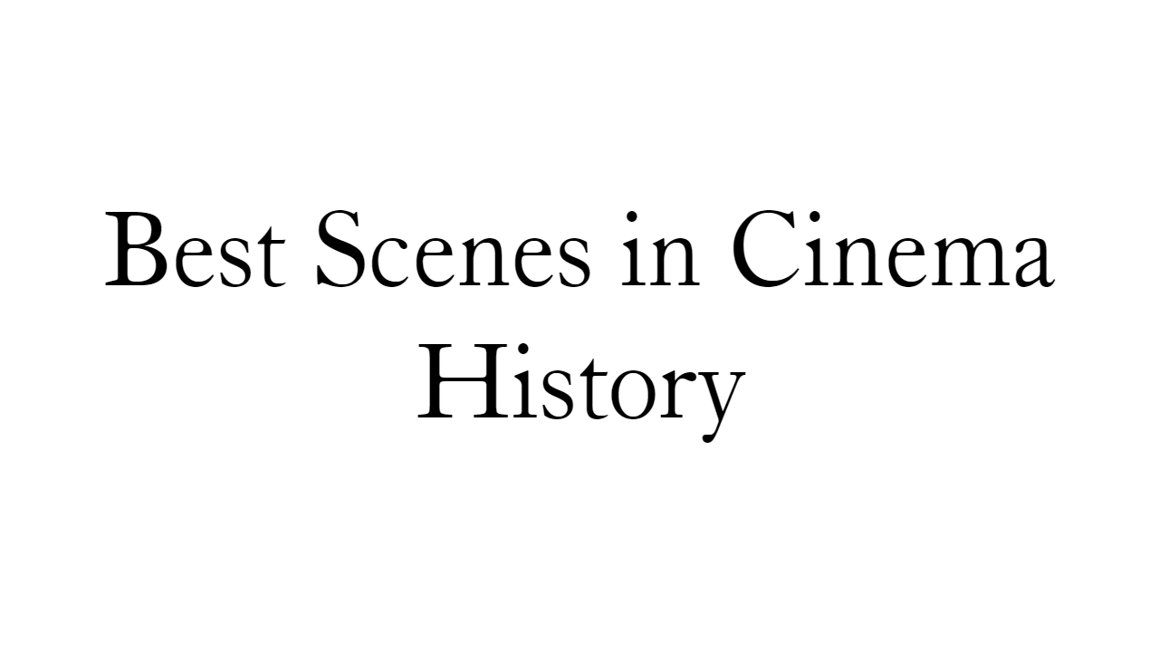 Best Scenes in Cinema History