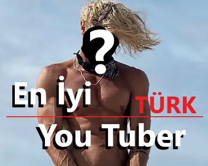 En İyi Türk Youtuber