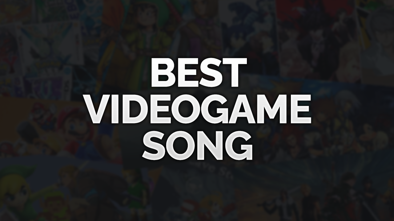 BEST VIDEOGAME SONG (+512)