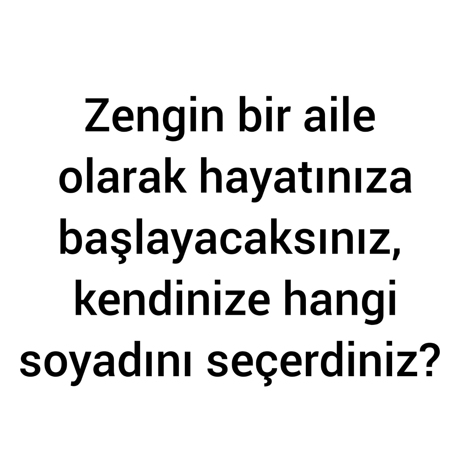 Zengin ailenize soyadı seçin