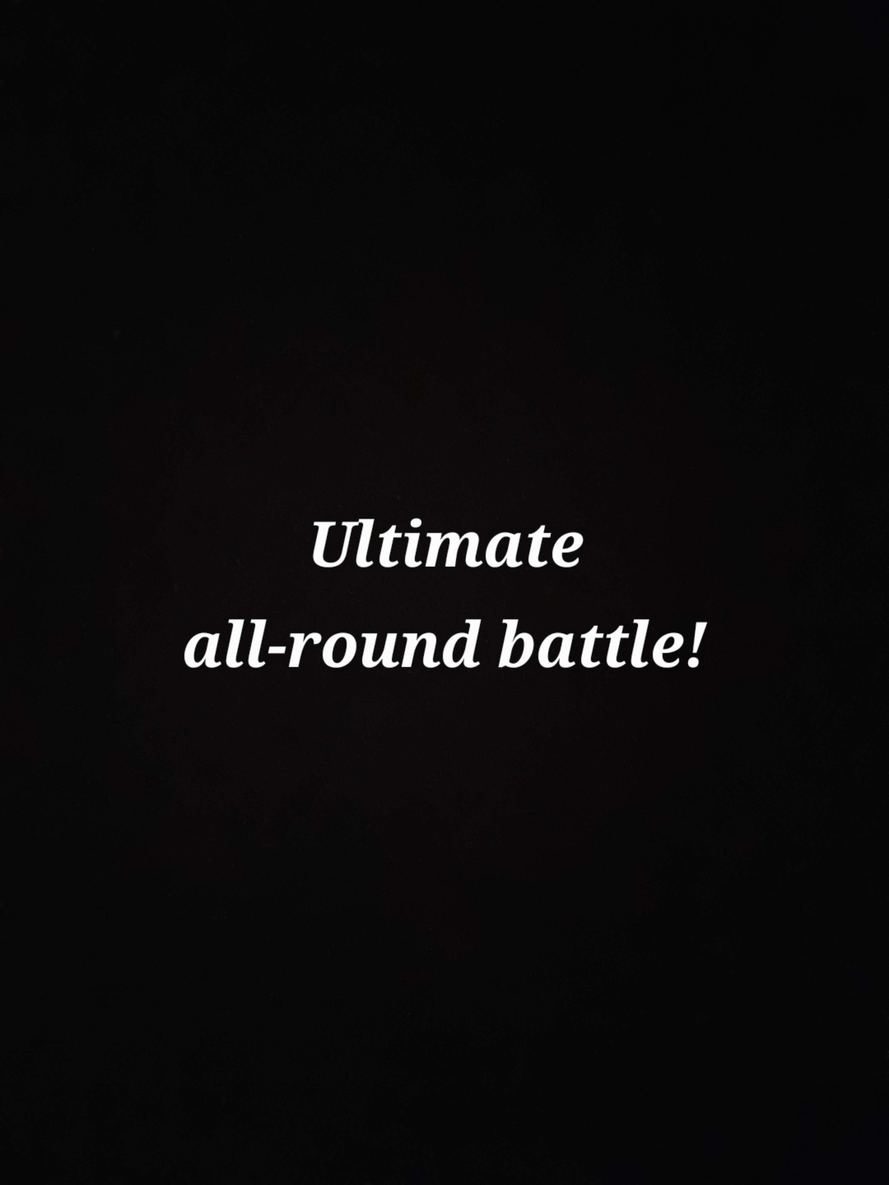 Ultimate all-round battle!