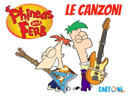 Phineas e Ferb canzoni