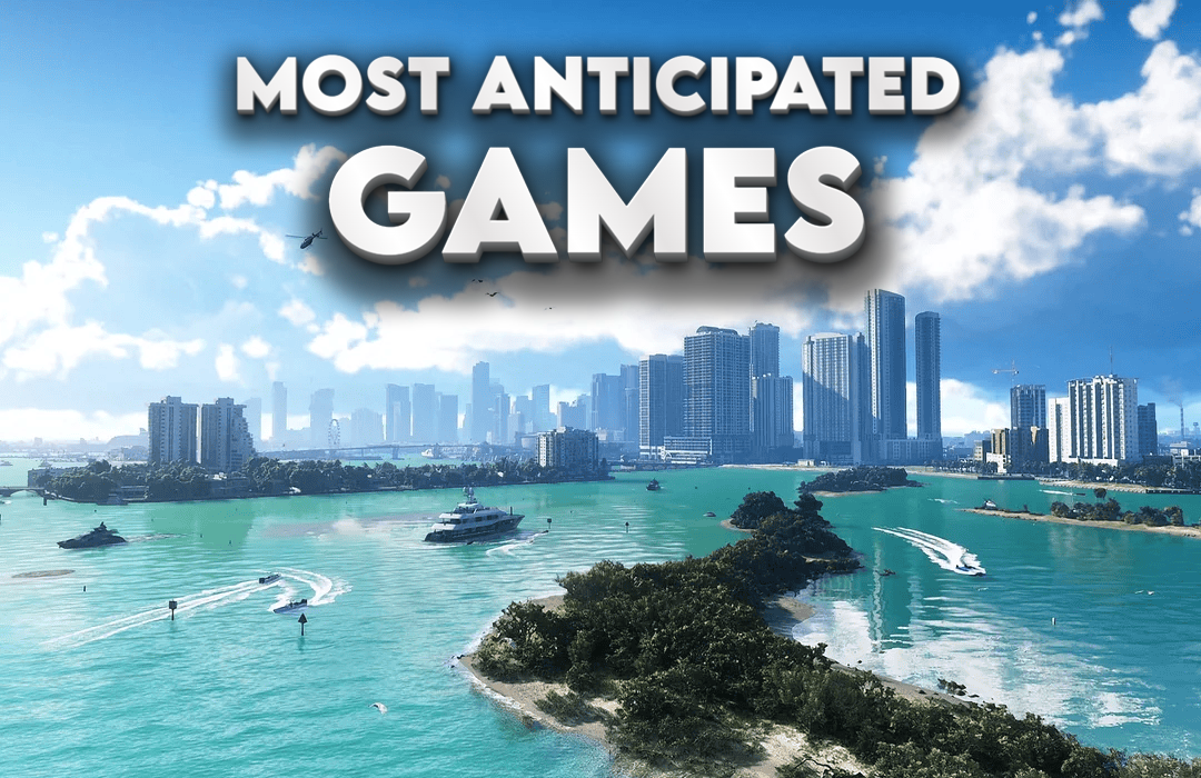 THE MOST ANTICIPATED GAMES