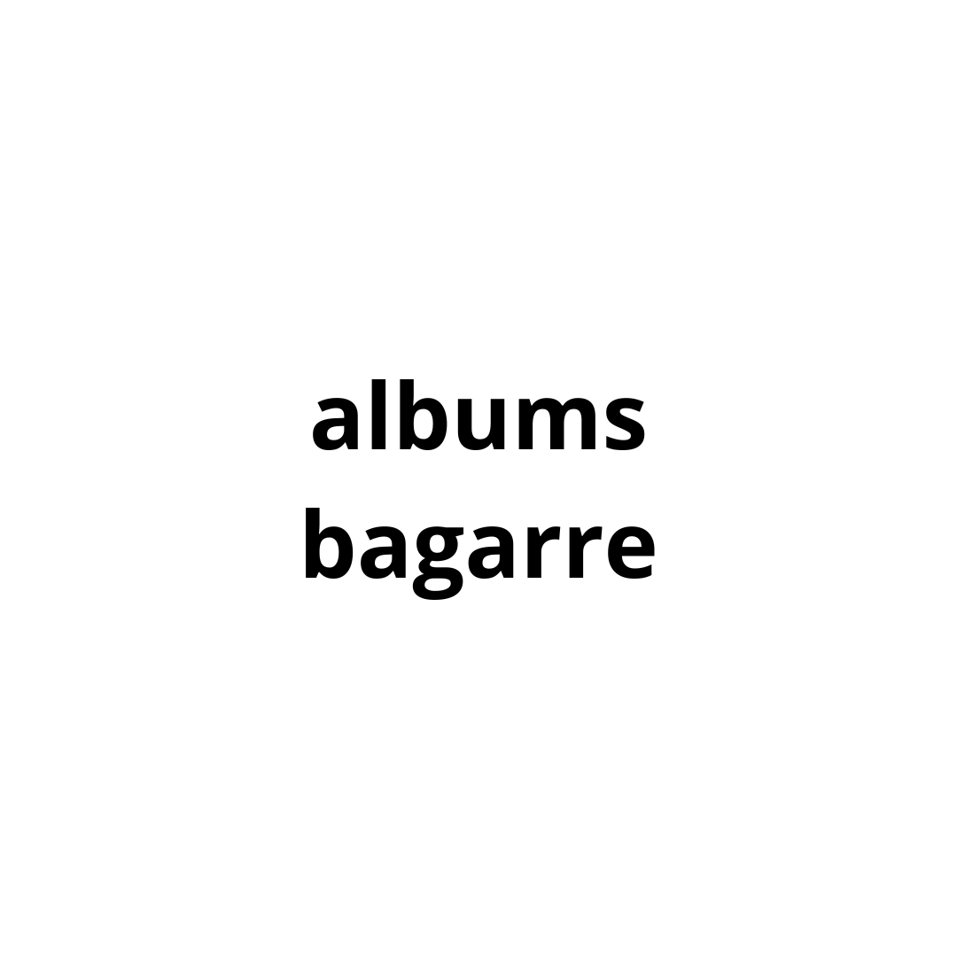 ALBUMS BAGARRE