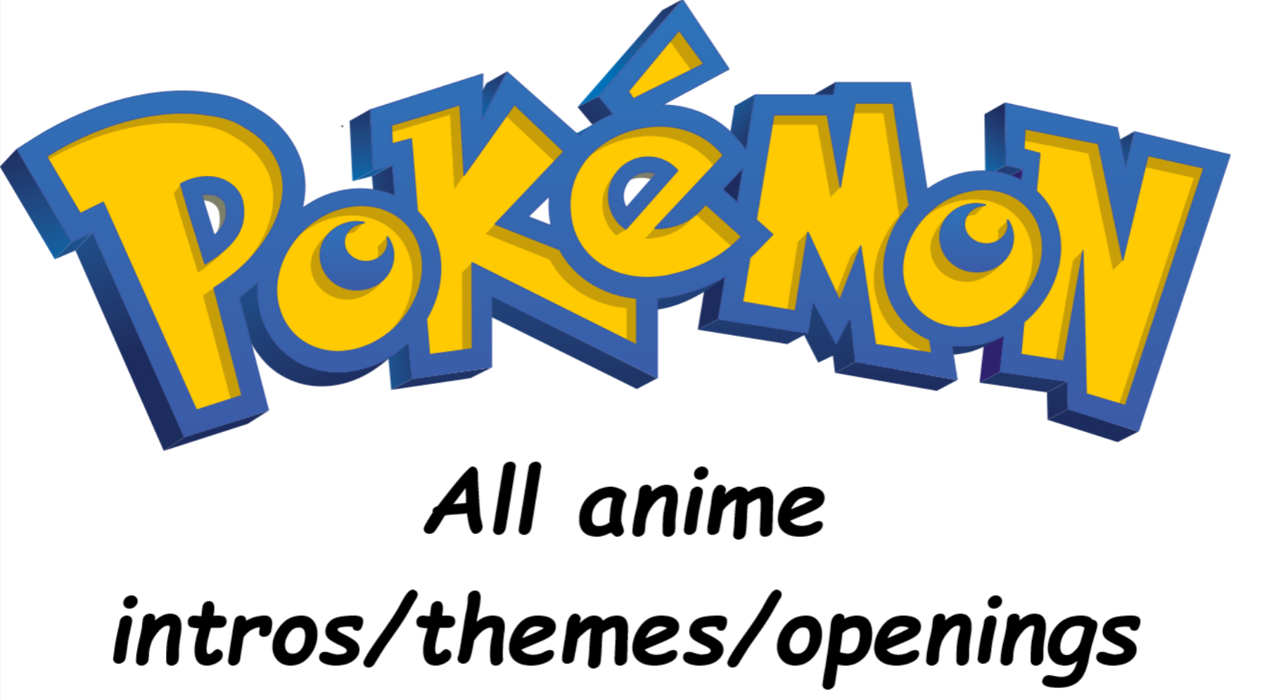 Pokemon All anime intros themes openings