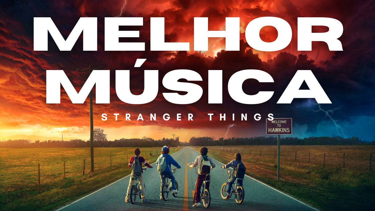 MELHOR MÚSICA DE STRANGER THINGS