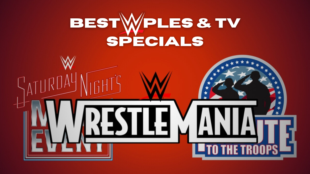 Best WWE PLEโs & TV Specials