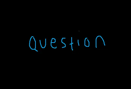 QUESTION?
