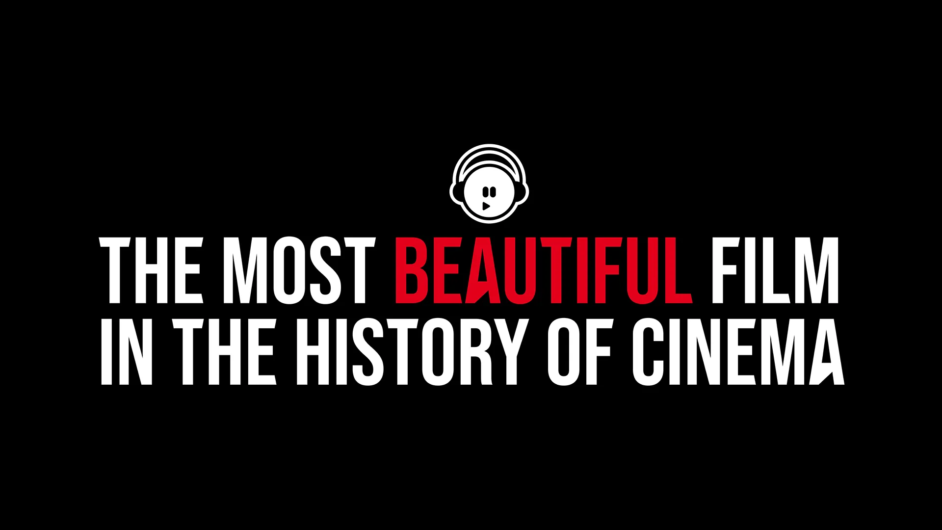  The Most Beautiful Film in The History of Cinema