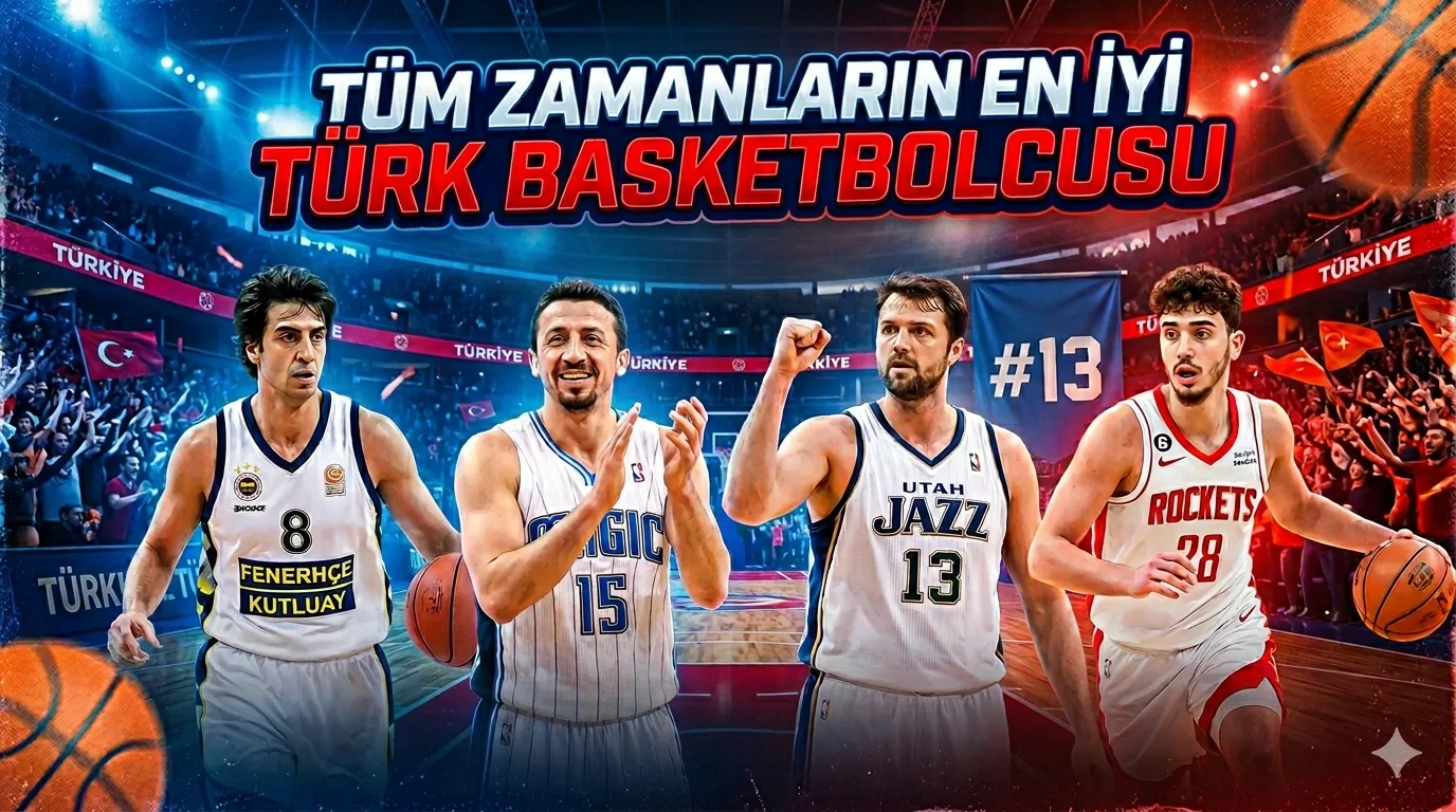 Tüm Zamanların En İyi Türk Basketbolcusu