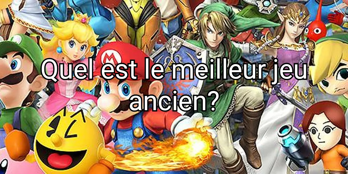 Quel est le meilleur jeu vidéo ancien?