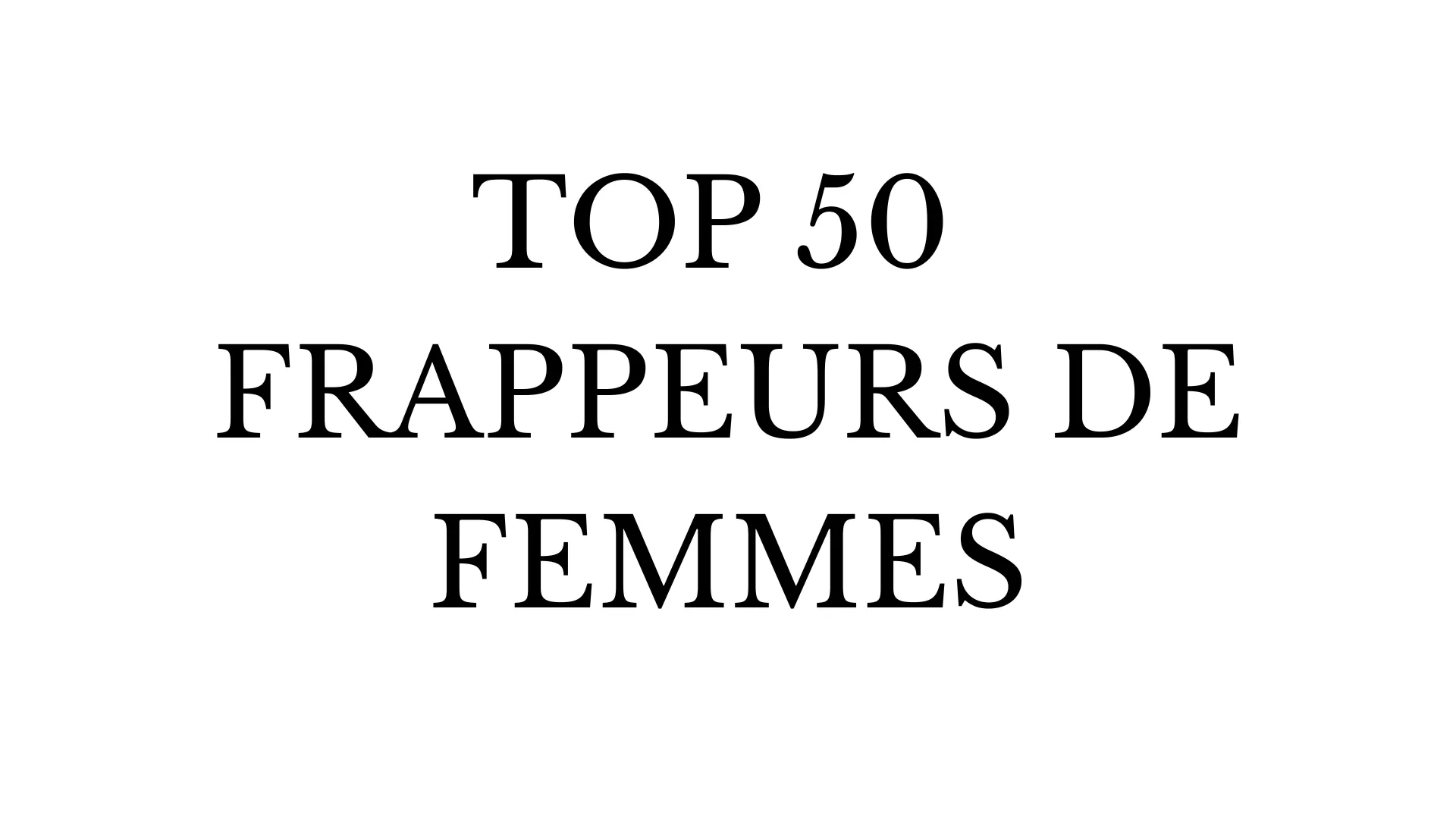 TOP 50 FRAPPEURS DE FEMME