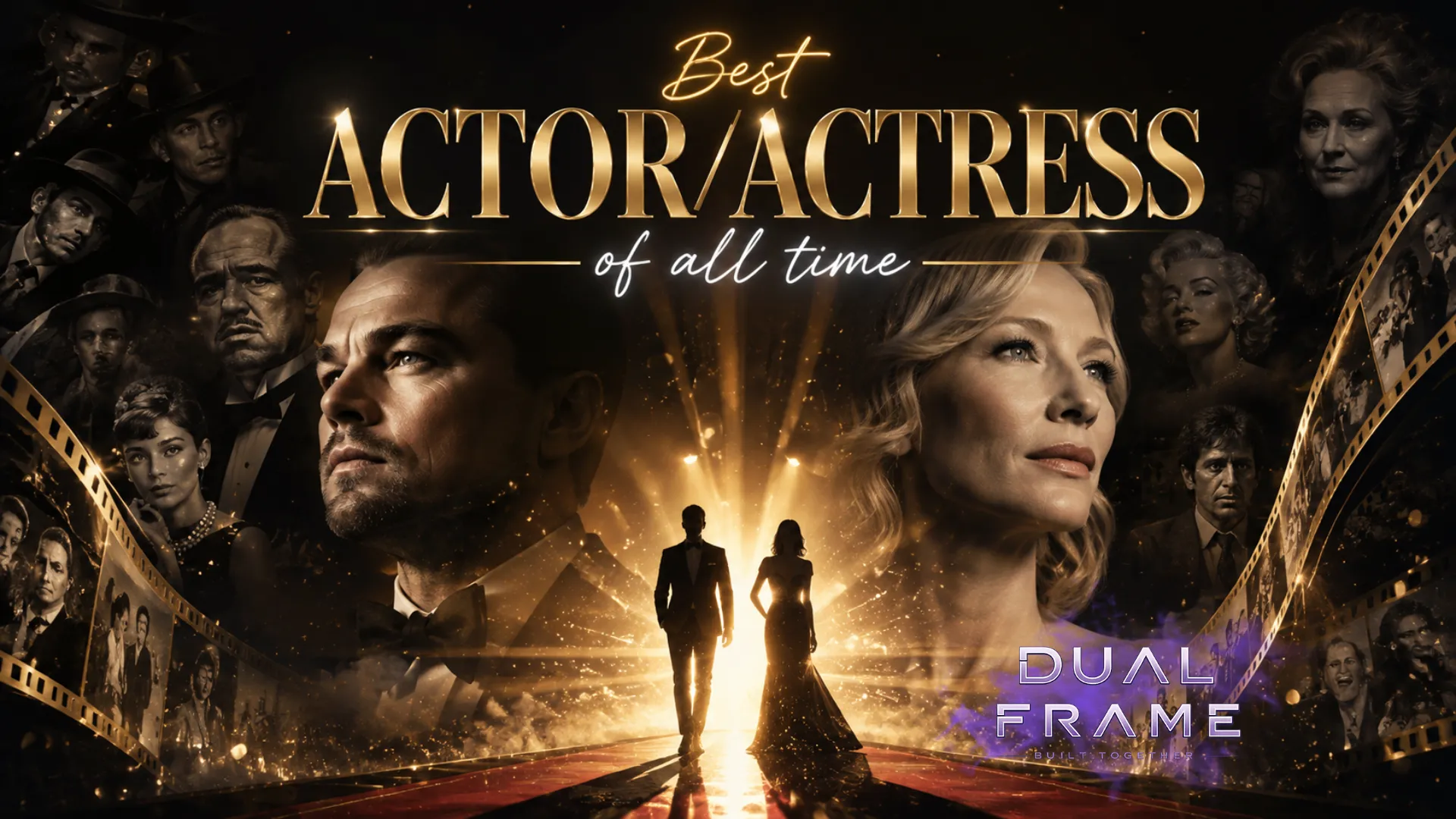 Best Actor/Actress Of All Time • Dual Frame