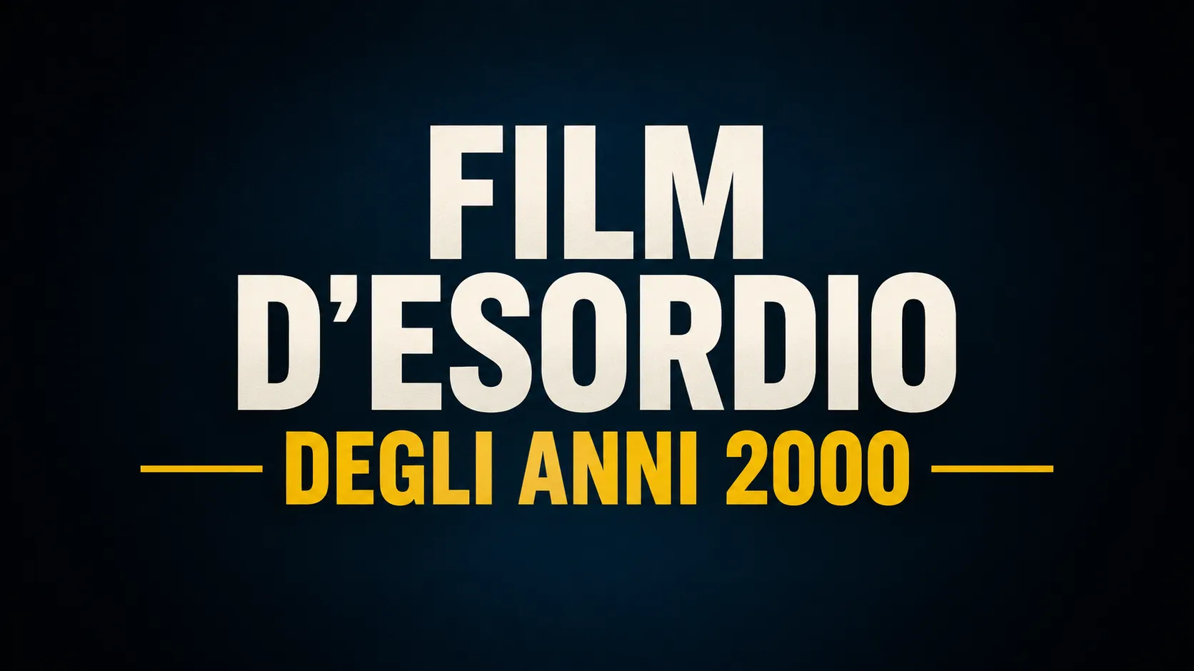 FILM D'ESORDIO DEGLI ANNI 2000