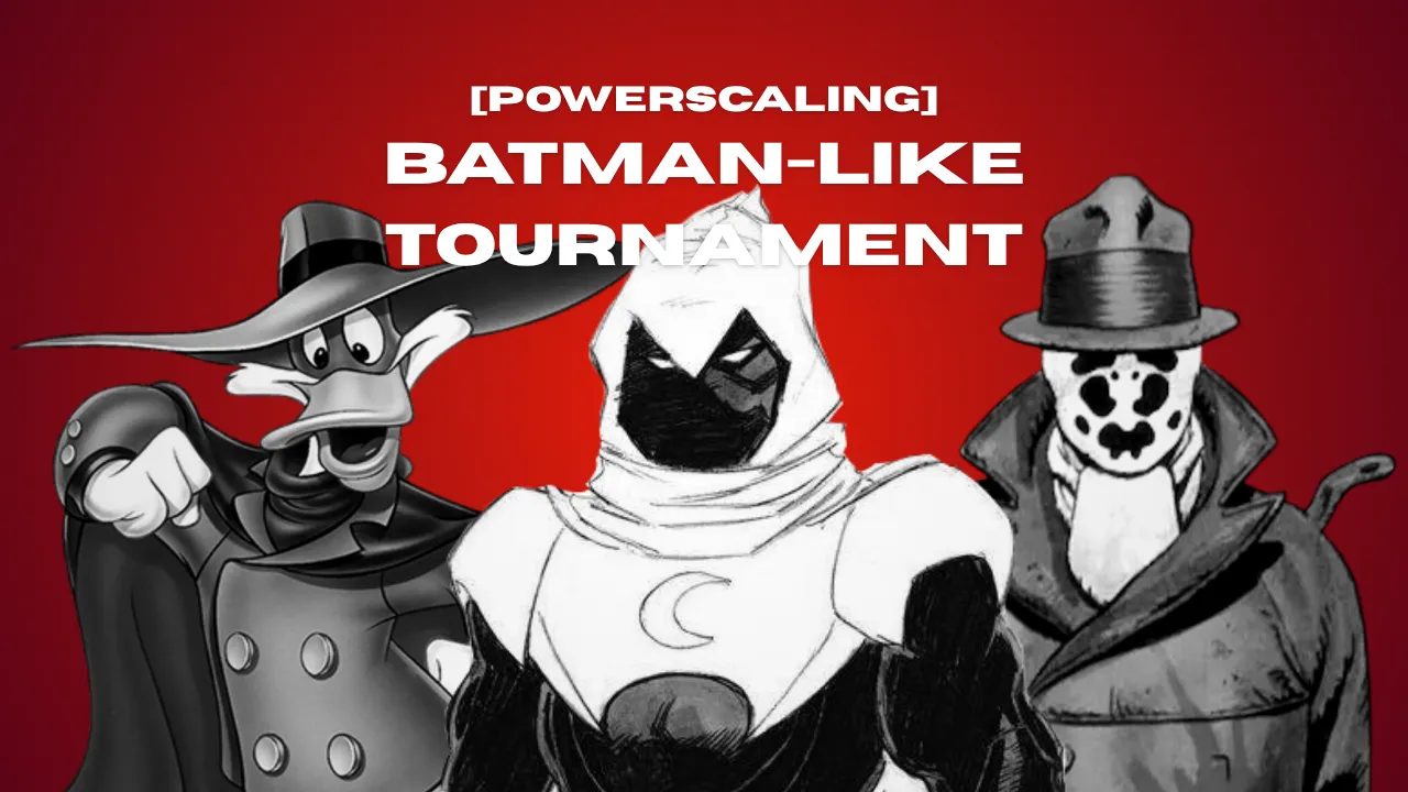 [Powerscaling] Batman-like Tournament