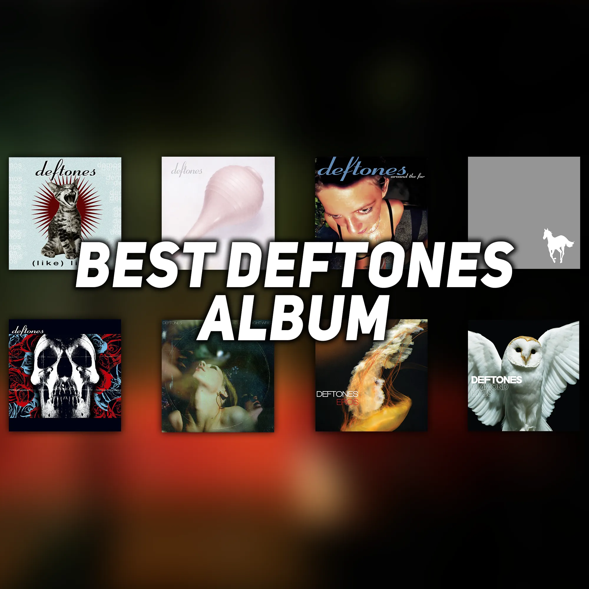 Every Deftones Albums WORLD CUP